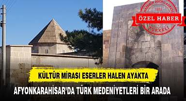 AFYONKARAHİSAR’DA TÜRK MEDENİYETLERİ BİR ARADA