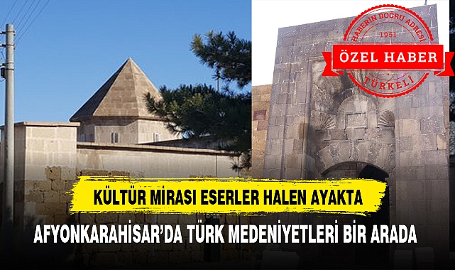 AFYONKARAHİSAR’DA TÜRK MEDENİYETLERİ BİR ARADA
