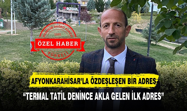 AFYONKARAHİSAR’LA ÖZDEŞLEŞEN BİR ADRES