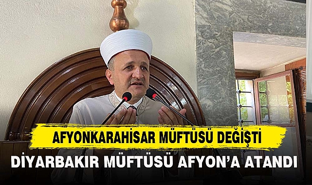 AFYONKARAHİSAR MÜFTÜSÜ DEĞİŞTİ