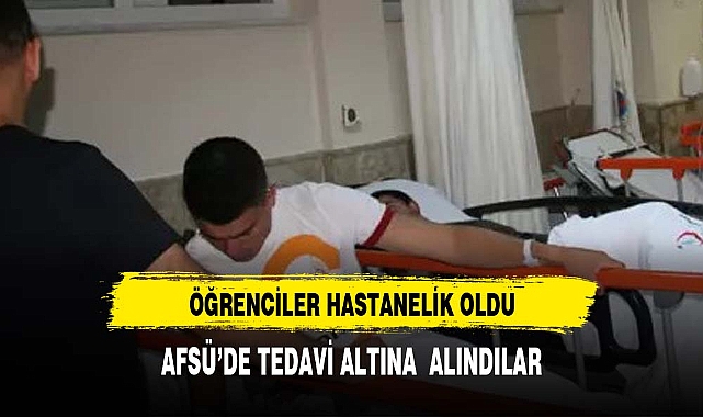 AFYONKARAHİSARLI ÖĞRENCİLER HASTANELİK OLDU