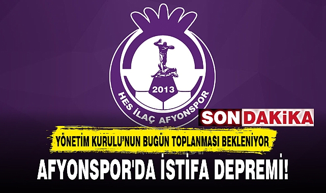 AFYONSPOR'DA İSTİFA DEPREMİ!