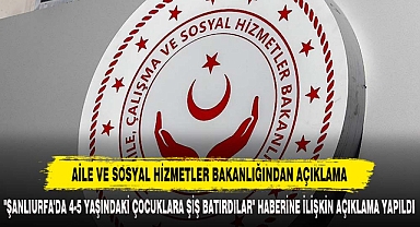 AİLE VE SOSYAL HİZMETLER BAKANLIĞINDAN AÇIKLAMA