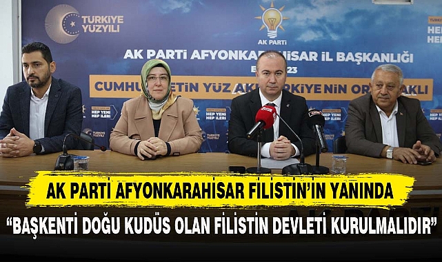 AK PARTİ AFYONKARAHİSAR FİLİSTİN’İN YANINDA