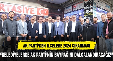 AK PARTİ'DEN 2024 ÇIKARMASI