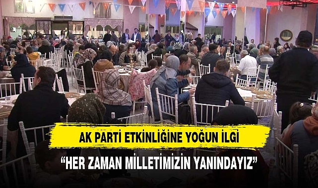AK PARTİ ETKİNLİĞİNE YOĞUN İLGİ