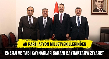AK PARTİ MİLLETVEKİLLERİNDEN BAKAN BAYRAKTAR'A ZİYARET