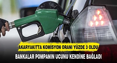 AKARYAKITTA KOMİSYON ORANI YÜZDE 3 OLDU