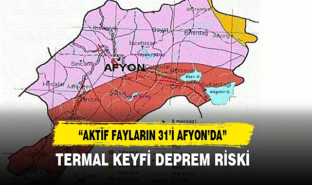 “AKTİF FAYLARIN 31’İ AFYON’DA”