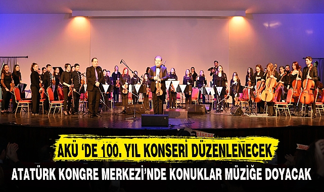 AKÜ ‘DE 100. YIL KONSERİ DÜZENLENECEK