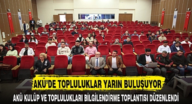 AKÜ'DE TOPLULUKLAR YARIN BULUŞUYOR