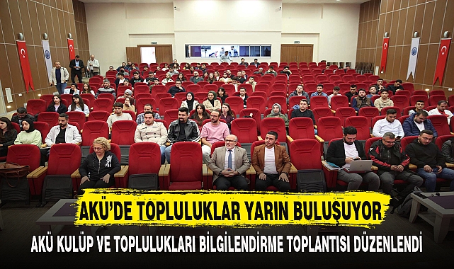 AKÜ'DE TOPLULUKLAR YARIN BULUŞUYOR