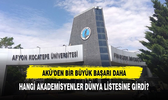 AKÜ'DEN HANGİ AKADEMİSYENLER DÜNYA LİSTESİNE GİRDİ?