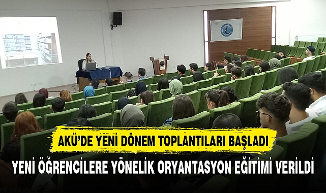 AKÜ Genelinde Yeni Kayıt Yaptıran Öğrencilere Yönelik Oryantasyon Toplantıları Gerçekleştirildi