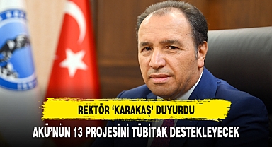 AKÜ'NÜN 13 PROJESİNİ TÜBİTAK DESTEKLEYECEK