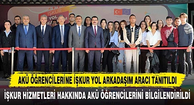 AKÜ ÖĞRENCİLERİNE İŞKUR YOL ARKADAŞIM ARACI TANITILDI
