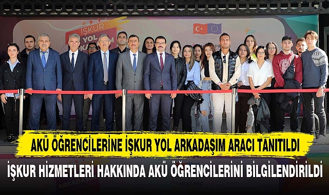 AKÜ ÖĞRENCİLERİNE İŞKUR YOL ARKADAŞIM ARACI TANITILDI
