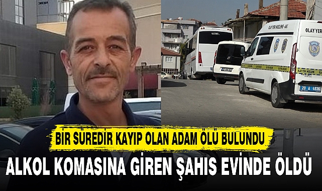 ALKOL KOMASINA GİREN ŞAHIS EVİNDE ÖLDÜ