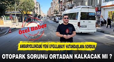 AMBARYOLU'NDAKİ YENİ UYGULAMAYI VATANDAŞA SORDUK