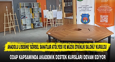 ANADOLU LİSESİNE ‘GÖRSEL SANATLAR ATÖLYESİ VE MÜZİK ETKİNLİK SALONU’ KURULDU
