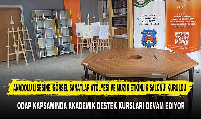 ANADOLU LİSESİNE ‘GÖRSEL SANATLAR ATÖLYESİ VE MÜZİK ETKİNLİK SALONU’ KURULDU