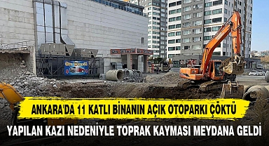 ANKARA'DA 11 KATLI BİNANIN AÇIK OTOPARKI ÇÖKTÜ
