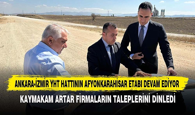 ANKARA-İZMİR YHT HATTININ AFYONKARAHİSAR ETABI DEVAM EDİYOR