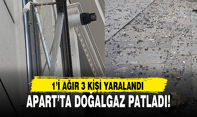 APART’TA DOĞALGAZ PATLADI!