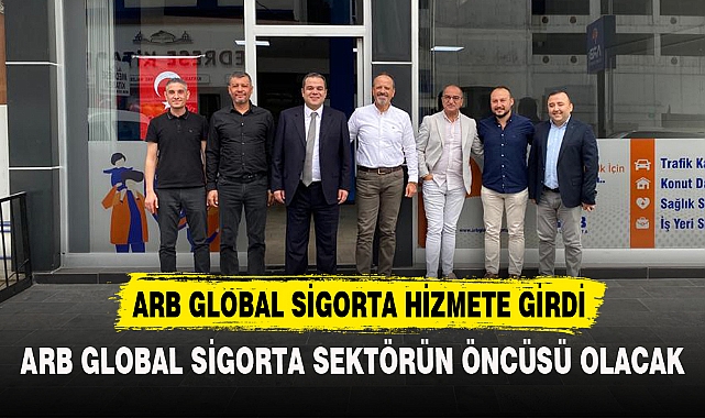 ARB GLOBAL SİGORTA SEKTÖRÜN ÖNCÜSÜ OLACAK