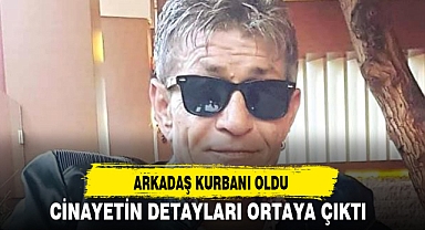 ARKADAŞ KURBANI OLDU