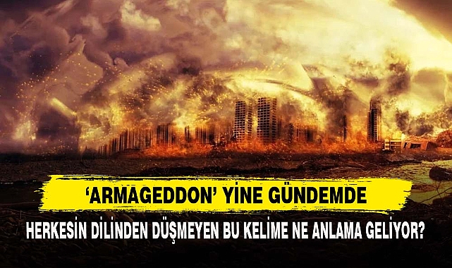 'ARMAGEDDON' YİNE GÜNDEMDE