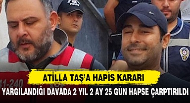 ATİLLA TAŞ’A HAPİS KARARI