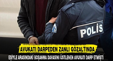 AVUKATI DARPEDEN ZANLI GÖZALTINDA