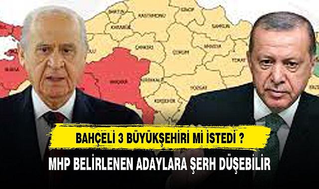 BAHÇELİ 3 BÜYÜKŞEHİRİ Mİ İSTEDİ ?
