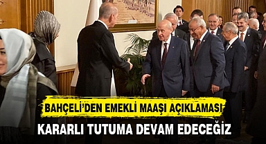 BAHÇELİ’DEN EMEKLİ MAAŞI AÇIKLAMASI