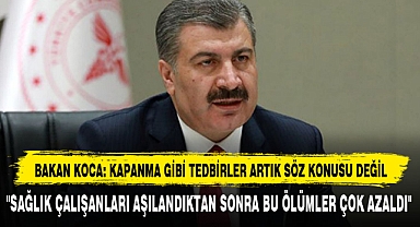 BAKAN KOCA: KAPANMA GİBİ TEDBİRLER ARTIK SÖZ KONUSU DEĞİL