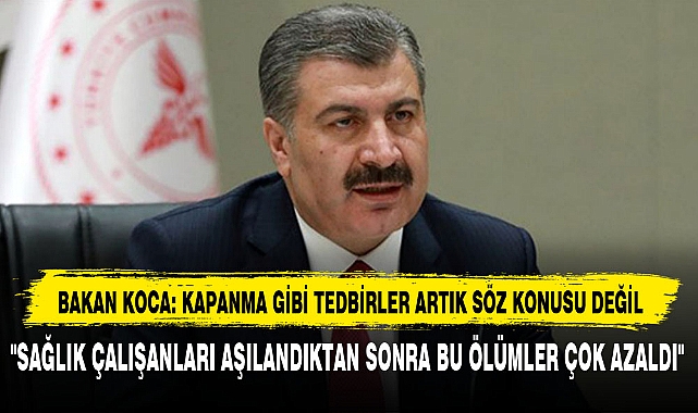 BAKAN KOCA: KAPANMA GİBİ TEDBİRLER ARTIK SÖZ KONUSU DEĞİL
