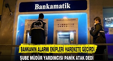 BANKANIN ALARMI EKİPLERİ HAREKETE GEÇİRDİ