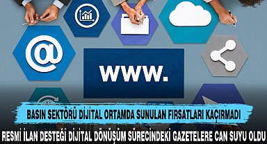 BASIN SEKTÖRÜ DİJİTAL ORTAMDA SUNULAN FIRSATLARI KAÇIRMADI