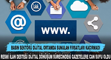 BASIN SEKTÖRÜ DİJİTAL ORTAMDA SUNULAN FIRSATLARI KAÇIRMADI