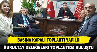 CHP'DE BASINA KAPALI TOPLANTI YAPILDI