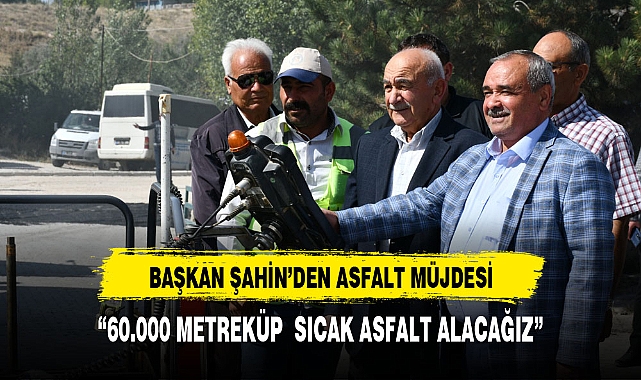 "60.000 M2 SICAK ASFALT ATACAĞIZ"