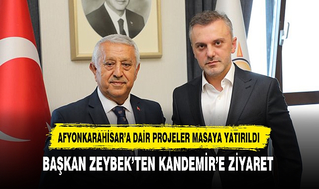 BAŞKAN ZEYBEK’TEN KANDEMİR’E ZİYARET