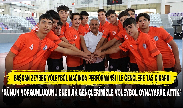 BAŞKAN ZEYBEK VOLEYBOL MAÇINDA PERFORMANSI İLE GENÇLERE TAŞ ÇIKARDI