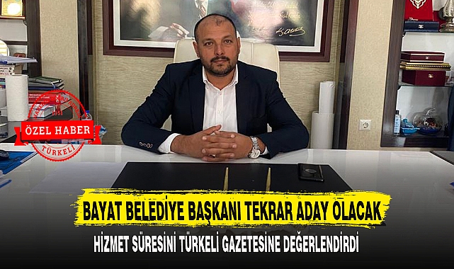 BAYAT BELEDİYE BAŞKANI TEKRAR ADAY OLACAK