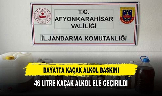 BAYATTA KAÇAK ALKOL ALARMI