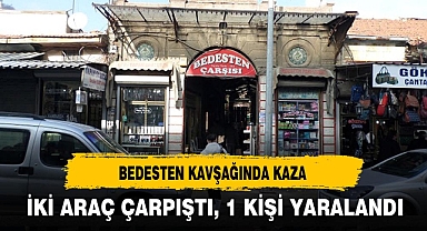 BEDESTEN KAVŞAĞINDA KAZA