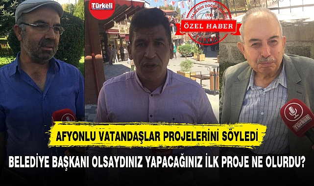 BELEDİYE BAŞKANI OLSAYDINIZ YAPACAĞINIZ İLK PROJE NE OLURDU?