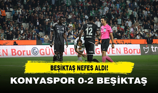 BEŞİKTAŞ NEFES ALDI!