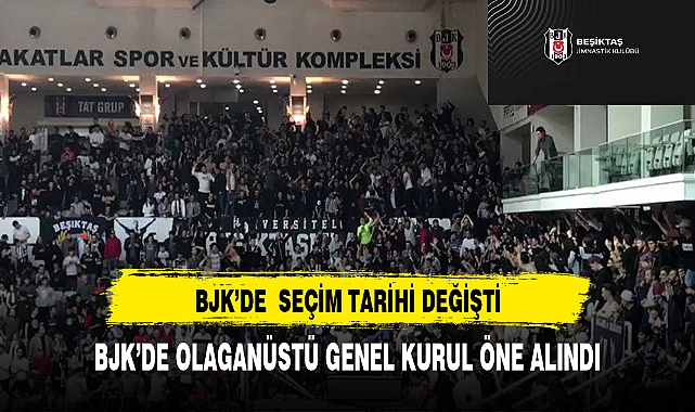 BJK'DE SEÇİM TARİHİ DEĞİŞTİ
